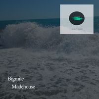 Bigmile - Madehouse