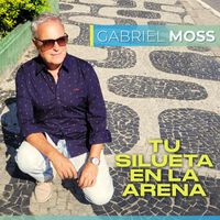 Gabriel Moss - Tu Silueta en la Arena