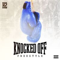 H2 - KNOCKED  OFF FREE STYLE (Explicit)