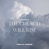 Tehillah Worship - The Church Will Rise (Studio Version)