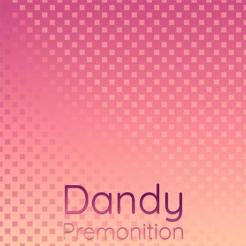 Various Artists - Dandy Premonition