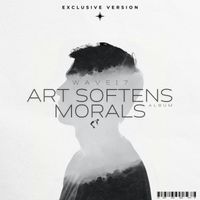 WAVE17 - ART SOFTENS MORALS (Exclusive Version)