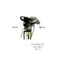 Fionn Regan - The Bunkhouse, Vol. 1: Anchor Black Tattoo
