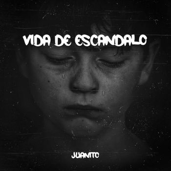Juanito - VIDA DE ESCÁNDALO (Explicit)