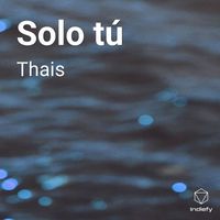 Thais - Solo tú