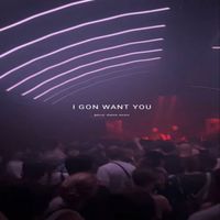B1 - I Gon Want You