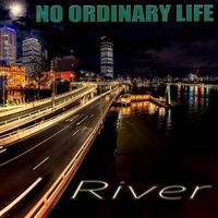 No Ordinary Life - River