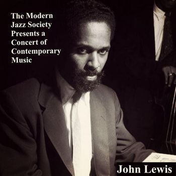 John Lewis - The Modern Jazz Society Presents a Concert of Contemporary Music