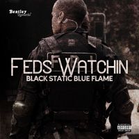Black static blue flame - Feds Watchin (Explicit)