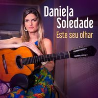 Daniela Soledade - Este Seu Olhar