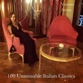 Artisti vari - 100 Unmissable Italian Classics