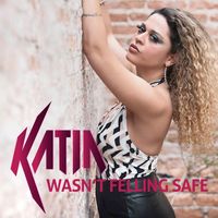 Katia - Wasn't Feeling Safe