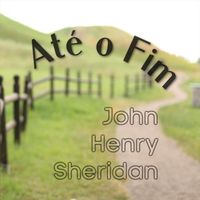 John Henry Sheridan - Até O Fim