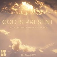 John Angotti - God Is Present