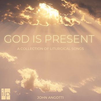 John Angotti - God Is Present
