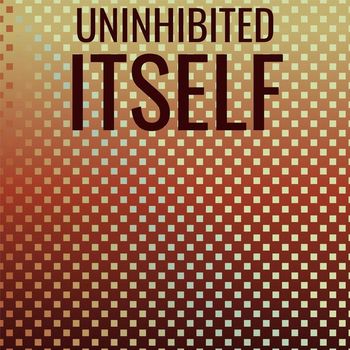 Various Artists - Uninhibited Itself
