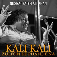 Nusrat Fateh Ali Khan - Kali Kali Zulfon Ke Phande Na