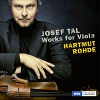 Hartmut Rohde - Josef Tal: Works for Viola