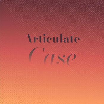 Various Artists - Articulate Case