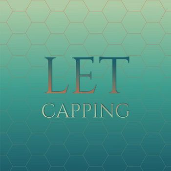 Various Artists - Let Capping