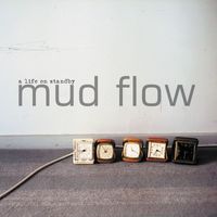 Mud Flow - A Life on Standby