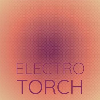 Various Artists - Electro Torch
