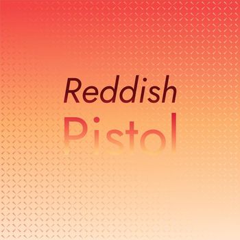 Various Artists - Reddish Pistol