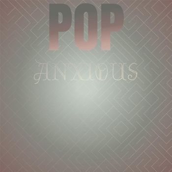 Various Artists - Pop Anxious