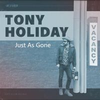 Tony Holiday - Just As Gone