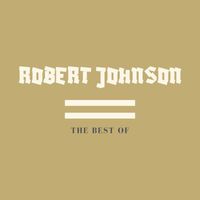 Robert Johnson - The Best of Robert Johnson