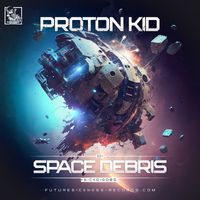 Proton Kid - Space Debris EP