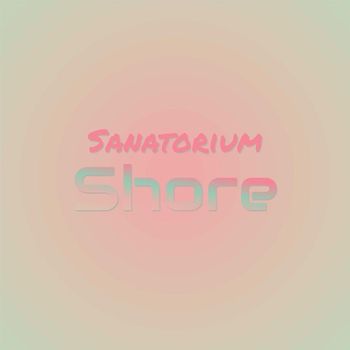 Various Artists - Sanatorium Shore