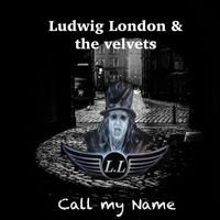 Ludwig London & the velvets - Call My Name