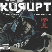 Kurupt - Against Tha Grain (Explicit)