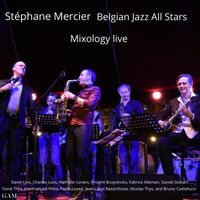Stéphane Mercier - Belgian Jazz All Stars: Mixology (Live)