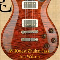 Jim Wilson - WilQuest Zhuhai Jazz