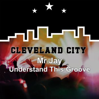 Mr Jay - Understand This Groove