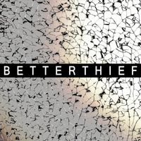 Betterthief - Three Halves (Explicit)