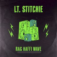Lt. Stitchie - Rag Haffi Wave