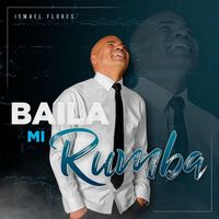 ISMAEL FLORES - Baila Mi Rumba