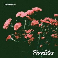 Paralelos - 3 de Marzo