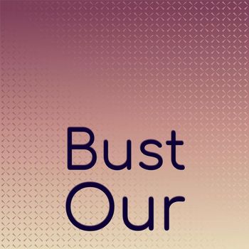 Various Artists - Bust Our