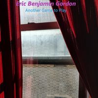 Eric Benjamin Gordon - Another Game to Play