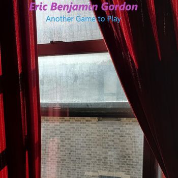 Eric Benjamin Gordon - Another Game to Play