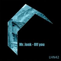 Mr. Jonk - Off You (Remixes)