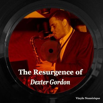 Dexter Gordon - The Resurgence of Dexter Gordon