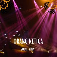 VINA - ORANG KETIGA