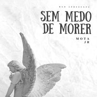 Mota Jr - SEM MEDO DE MORRER