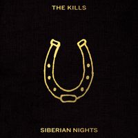 The Kills - Siberian Nights