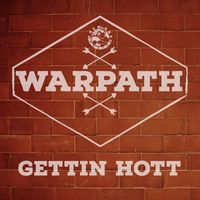 Warpath - Gettin Hott